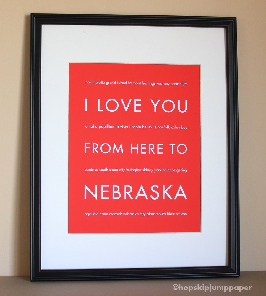 Nebraska State Art Print, I Love You From Here To NEBRASKA, 8x10, Choose Your Color, Unframed, Fathers Day SALE 