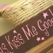 wooden sign with vinyl lettering - Always Kiss Me Goodnight