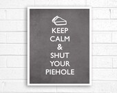 Typography Poster Keep Calm and Shut Your Piehole - Original Modern Print - Charcoal Grey Funny Digital Art Print