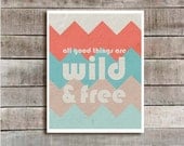 All Good Things Are Wild and Free Digital Art Poster - Henry David Thoreau- Home Decor-Tribal Chevron Tangerine Aqua Beige Grey