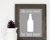 Life is too Short for Bad Beer- Textured Grey Gray background -  Men Husband Fathers Day Brew Beer  Man Cave 8x10 For Him Man - hairbrainedschemes