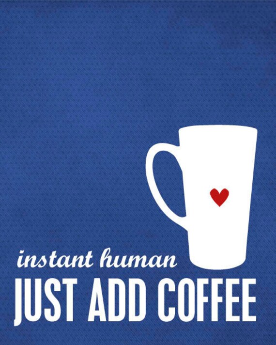 Instant Human Just Add Coffee Kitchen Coffee Art Print Cobalt Royal Blue Dot Heart Cup