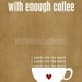 Art Poster With Enough Coffee I Could Rule the World Funny Kitchen Art Poster Print Aqua