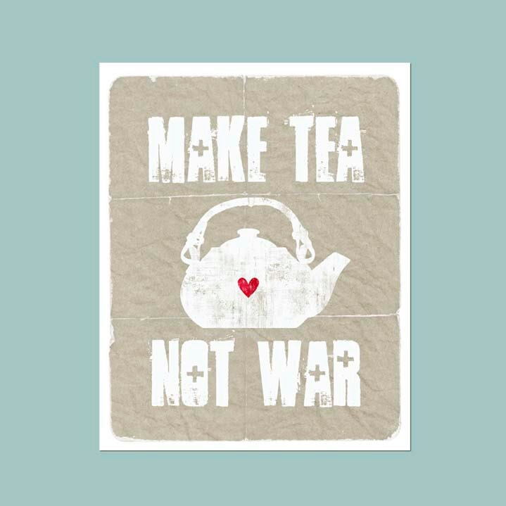 Tea print - Make Tea, Not War - distressed grey taupe background -  modern original print - 8x10