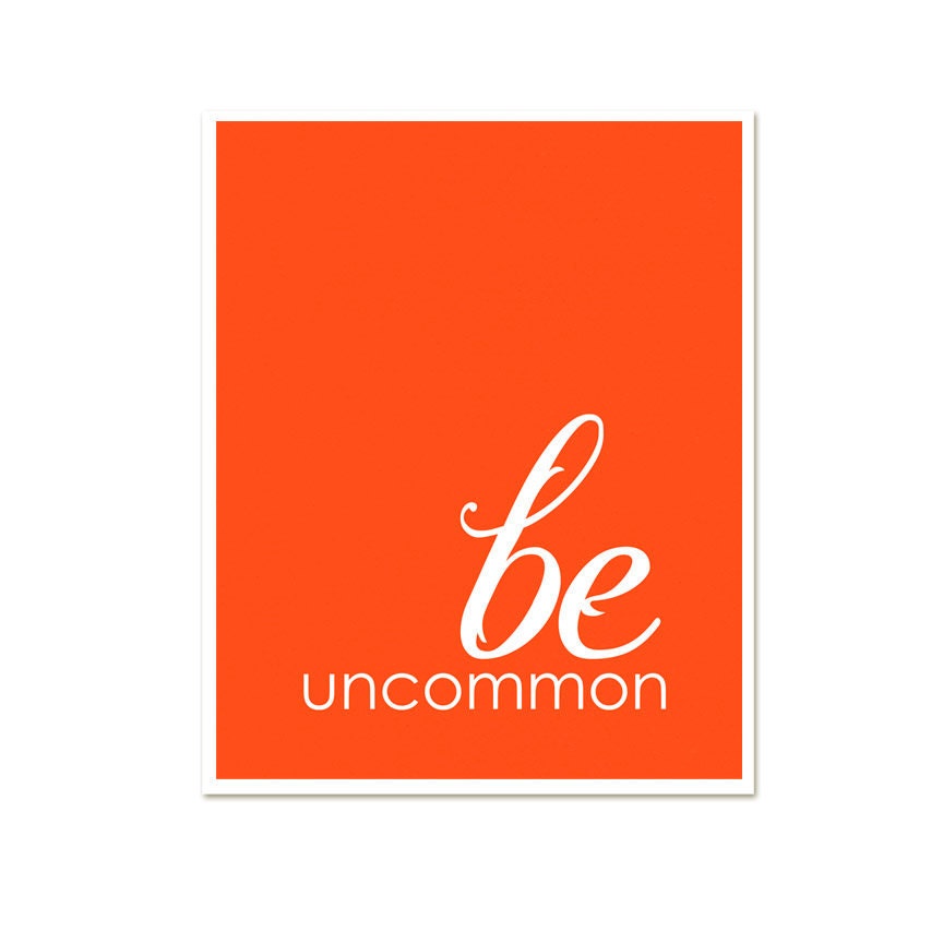 Art Print Be Uncommon - Inspirational Modern Art Print Tangerine Modern Digital Typography Poster Print