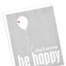 Don't Worry, Be Happy - Pale Grey Print Red Heart Balloon Digital Art Poster Print