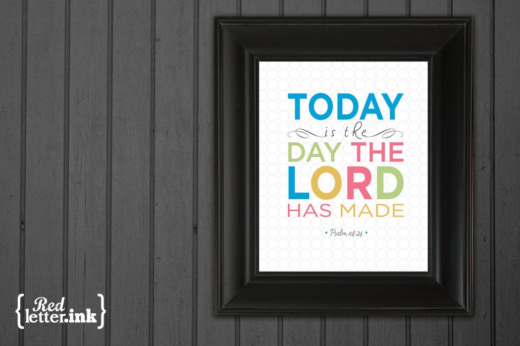 Wall Art - Today Is The Day Psalm 118:24 - 8 x 10 Print (2 color options)