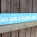 I Love You a Bushel and a Peck Wooden Sign Wall Hanging