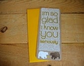 Valentine's Day Card - "I'm So Glad I Know You. Seriously....because you like loud music AND libraries"  (cool weather edition)