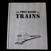 The First Book Of Trains Childs Vintage Book 1956