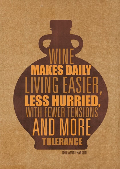 Wine makes daily living easier, less hurried.....