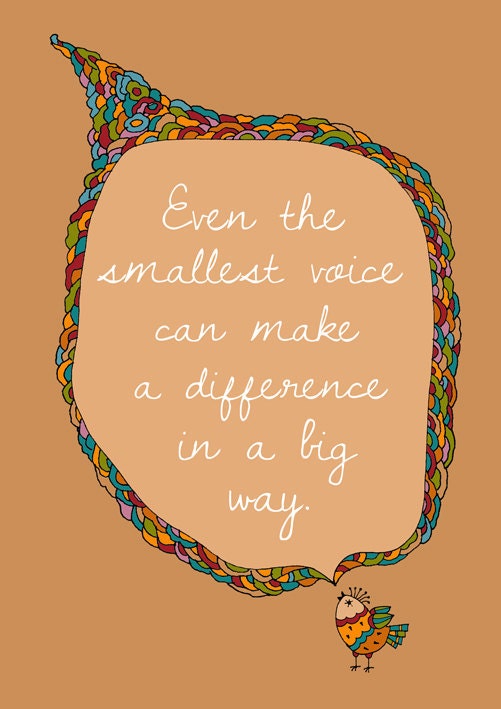 Even the smallest voice can.....