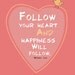 Follow your heart.....