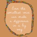 Even the smallest voice can.....