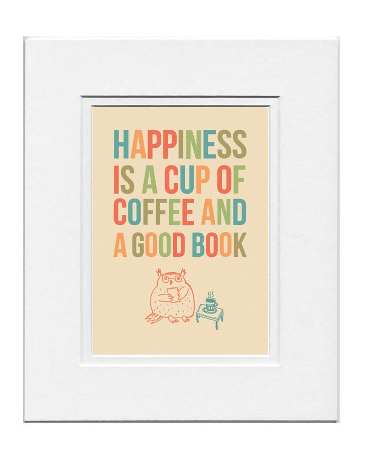 Happiness is a cup of coffee and....