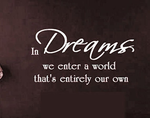Vinyl Wall Decal Quote In dreams, we enter a world that's entirely our own. Medium