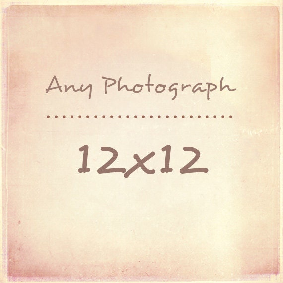 Any Photograph as a 12x12 Print