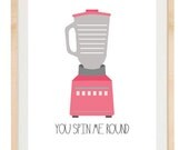 Kitchen Art - You Spin Me Round v. 2.0 - 8.5x11 Print - Retro Inspired Digital Illustration Poster - Pink - Blender - Tools Appliances