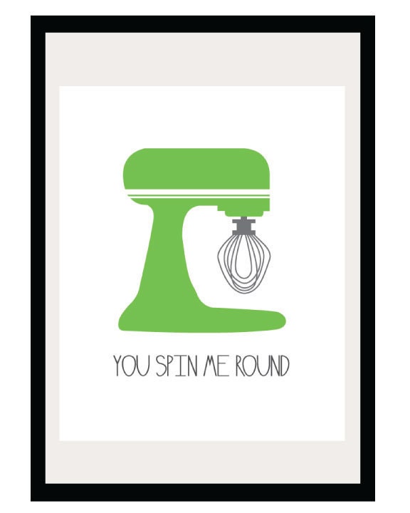 Kitchen Art - You Spin Me Round - 8.5x11 and 8x10 Print - Retro Inspired Digital Illustration Poster - Green - Standing Mixer - Baking