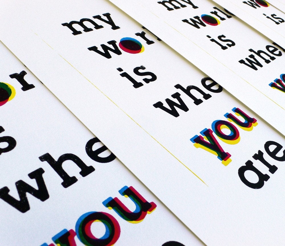 My World is where you are. Screenprint 8.3 x 11.7 (A4)