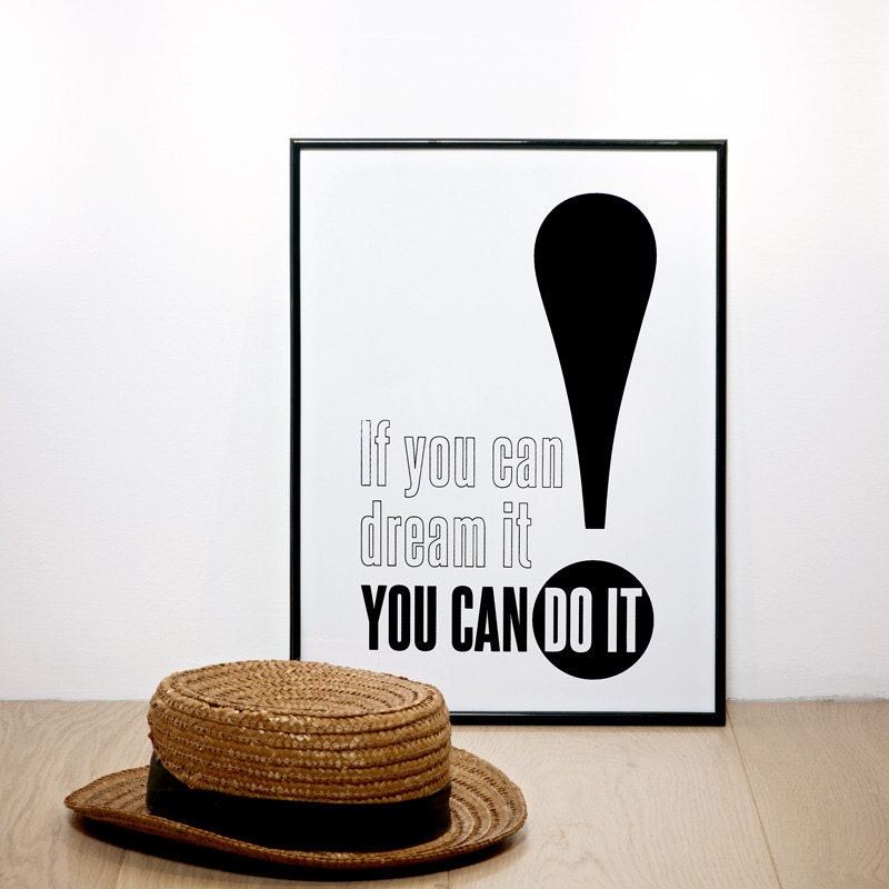 If you can dream it, you can do it. Screenprint 11.7 x 16.5 (A3)