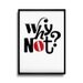 NEW Why not. Red and black screenprint. 11.7 x 16.5 (A3)