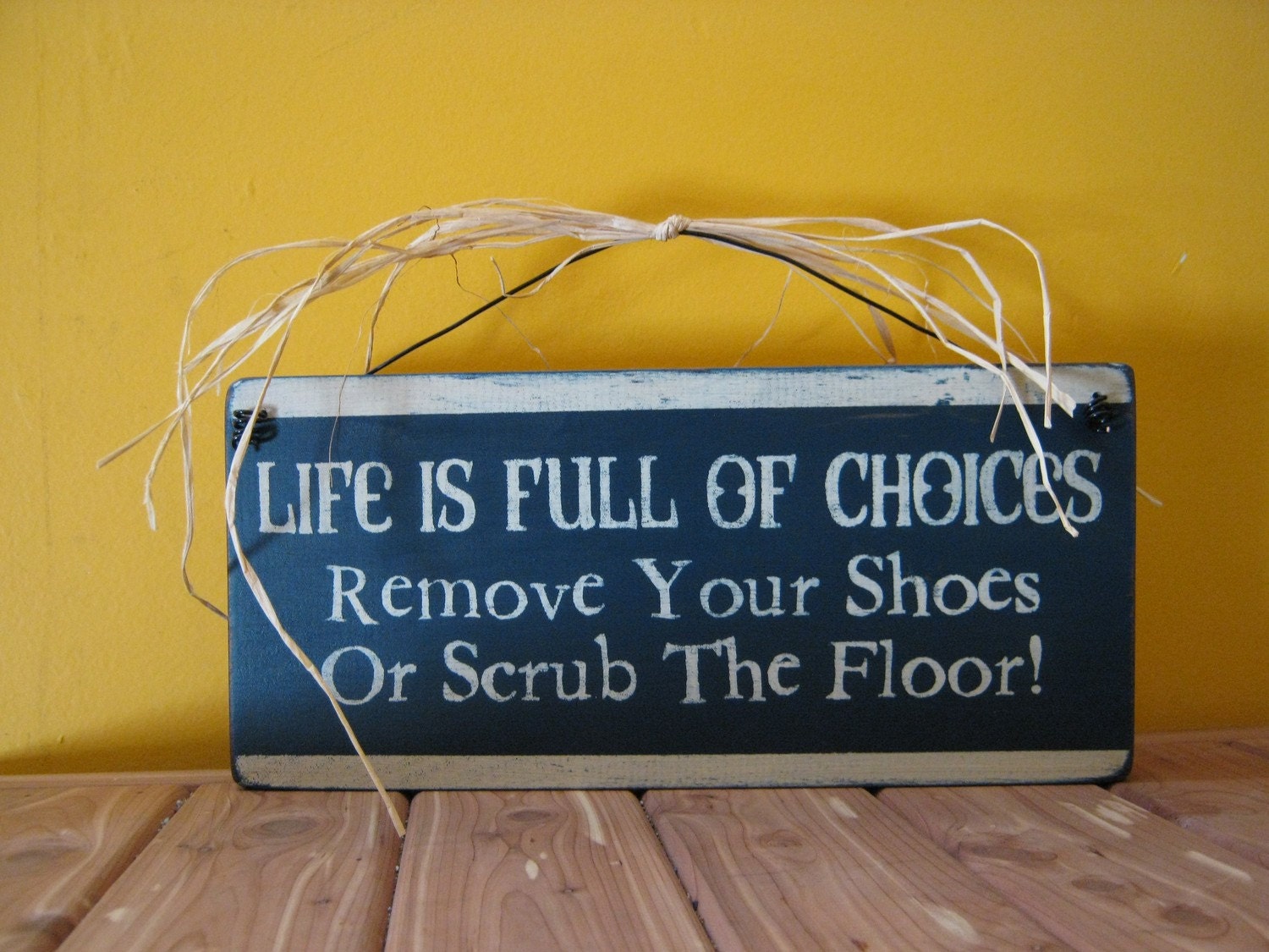 wood "Life is full of choices - Remove Your Shoes or Scrub the Floor"  black and cream sign Shabby Chic Primitive Country