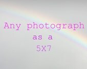 Any Photograph as a 5X7