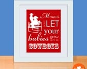 Mamas Don't Let Your Babies Grow Up To Be Cowboys Art Print