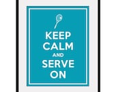 Keep Calm and SERVE ON - 11x14 Tennis Athlete Art Print Poster (any color) - Buy 3 and get 1 FREE