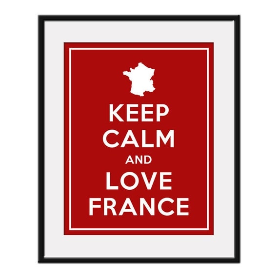 Keep Calm and LOVE FRANCE - 11x14 French Country Art Print Poster (any color) - Buy 3 and get 1 FREE