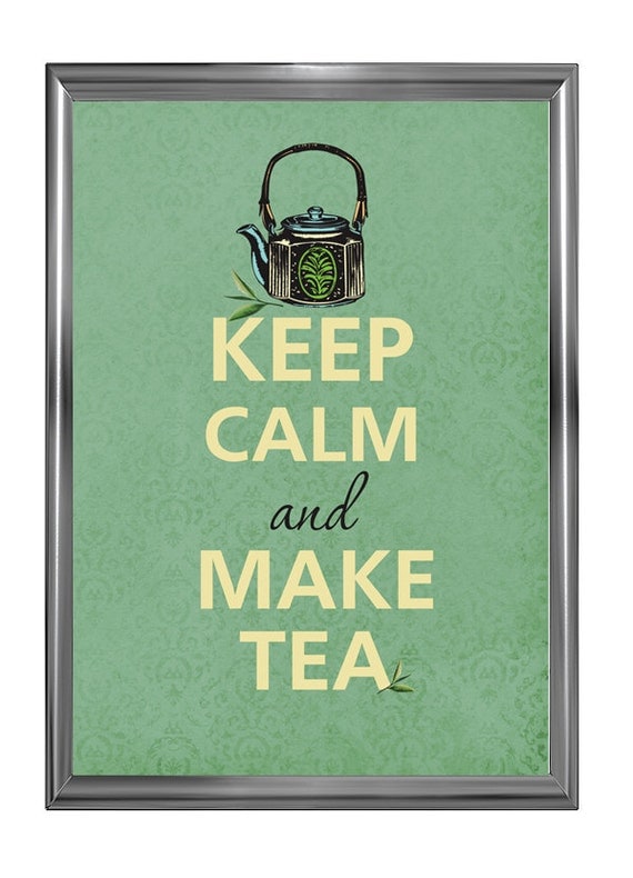 Keep calm and make tea