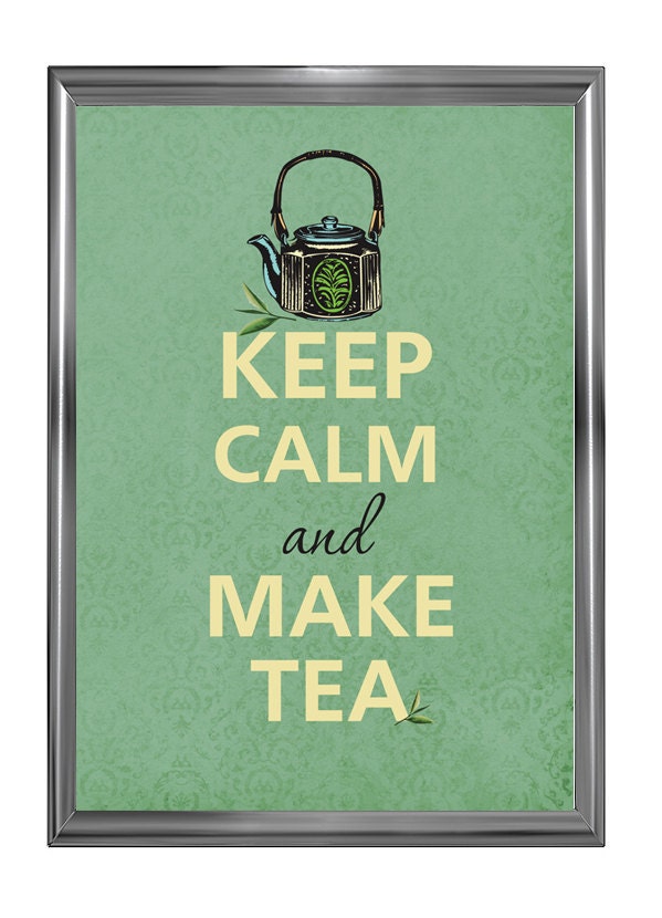 Keep calm and make tea