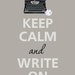 Keep calm and write on