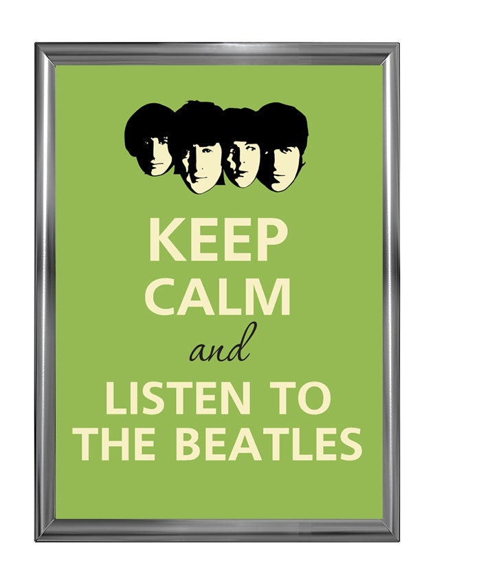 Keep calm and listen to the beatles