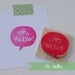 Hand Carved "Oh, Hello" Rubber Stamp