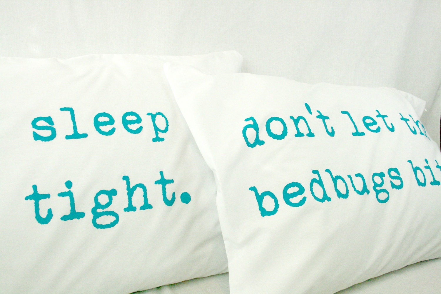 Pillowcases Sleep Tight Don't Let the Bedbugs Bite Turquoise on white cotton