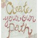 Create your own path 8x10 print