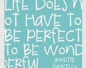 Honeysuckle Art - Life Does Not Have To Be Perfect - Subway Art Style - Digital File - Custom Color Printable