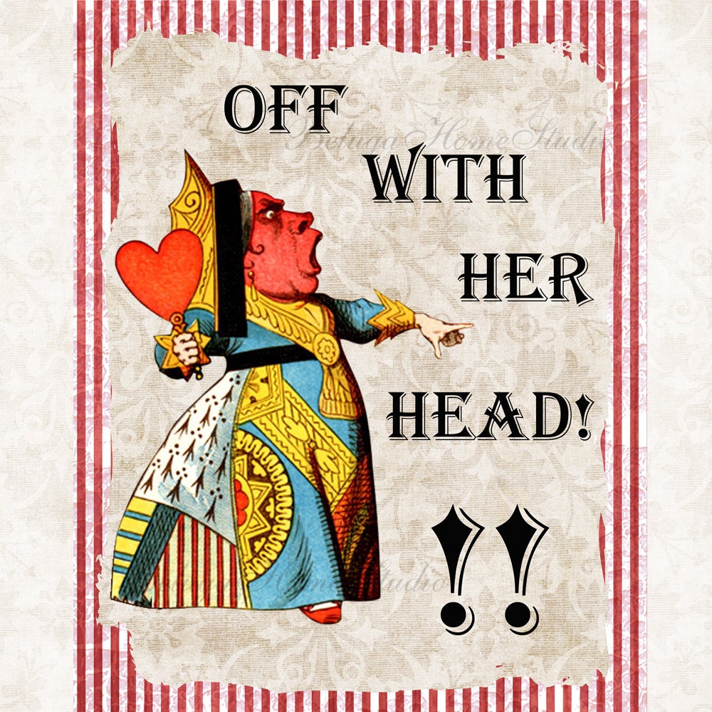 Art Print  8 x 10 Alice in Wonderland Queen of Hearts Off With Her Head Quotes - Printed on Pearl Metallic Paper