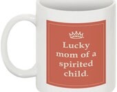 Lucky mom of a spirited child  -  mug
