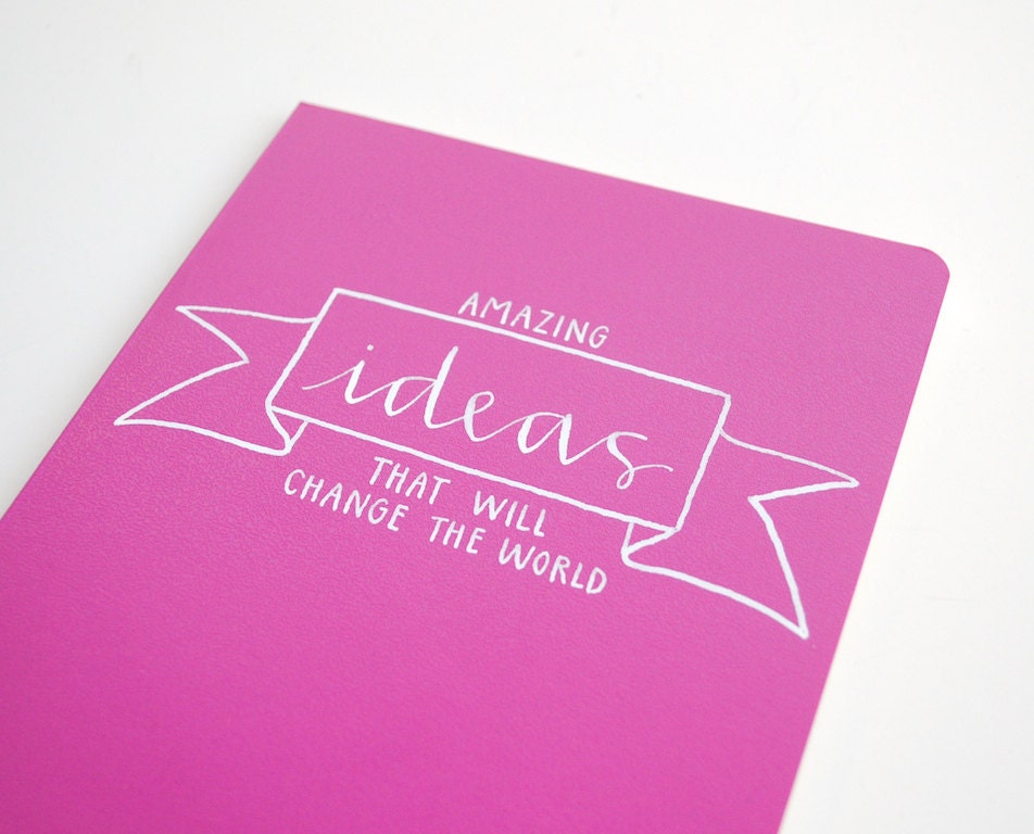 Idea Notebook with Banner and Modern Calligraphy . Large Moleskine Volant . Hot Pink . Amazing Ideas That Will Change the World