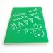 Green Notebook with Handwritten Calligraphy and Capitals . Large Ruled Moleskine Volant . Things That Make Me Happy . OOAK