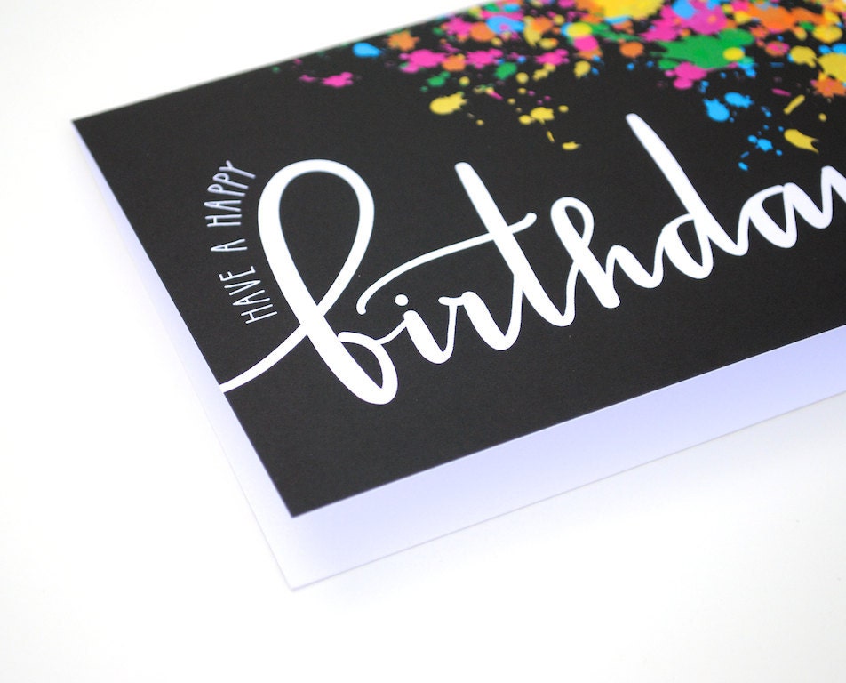 Have a Happy Birthday Card, White Text and Colorful Neon Paint Splatters, Handwritten Modern Calligraphy, Blank Inside, Single