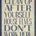 Harry Potter Typography // House Elves Don't Work Here 11" x 14" Poster Print // Wall Art