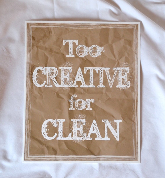 Funny Quote - Giclee Art Print - Too Creative for Clean - Humorous Poster - Typography