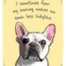 French Bulldog 8x10 Print of Original Painting with phrase