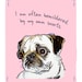 Pug snorting 8x10 print of Original Painting