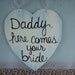 Ivory and Baby Blue Daddy, here comes your bride Wedding Sign