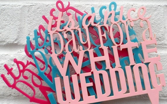 It's A Nice Day For A White Wedding' Wedding Cake Topper
